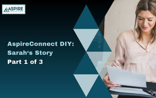 AspireConnect DIY Sarah‘s Story Part 1 of 3 1 – Self Service Digital Marketing Mastery with AspireConnect
