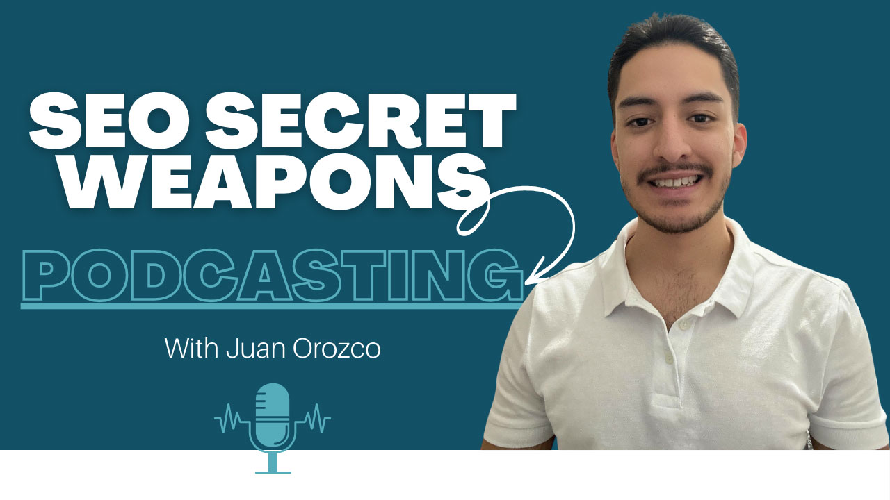 SEO Secret Weapons -Podcasting with Juan Orozco Aspire Digital Solutions